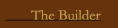 The Builder